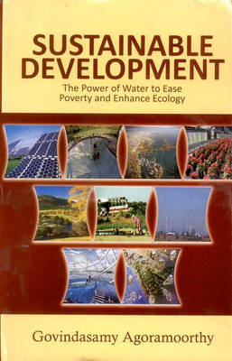 Sustainable Development: the Power of Water to Ease Poverty and Ehnance Ecology (Hardback)
