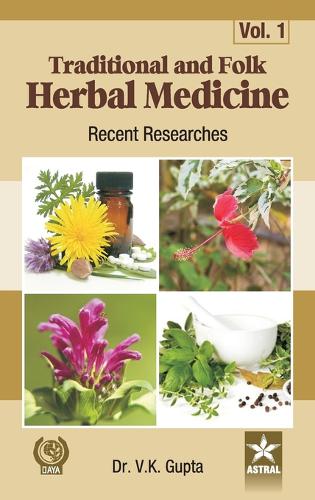 Traditional and Folk Herbal Medicine: Recent Researches Vol 1 (Hardback)