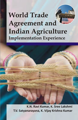 World Trade Agreement and Indian Agriculture:Implementation Experience (Hardback)