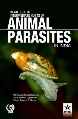 Catalogue of Intemediate Hosts of Animal Parasites in India (Hardback)