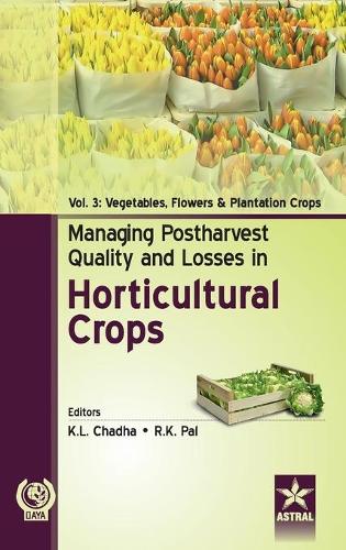 Managing Postharvest Quality and Losses in Horticultural Crops Vol. 3 (Hardback)