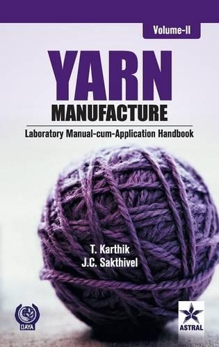 Yarn Manufacture: Laboratory Manual Cum Application Handbook Vol. 2 (Hardback)