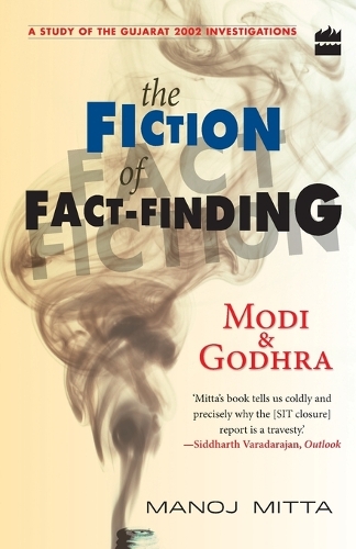 Modi and Godhra - The Fiction of Fact Finding (Paperback)