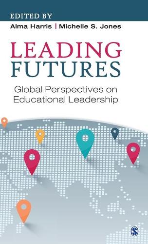 Leading Futures: Global Perspectives on Educational Leadership (Hardback)