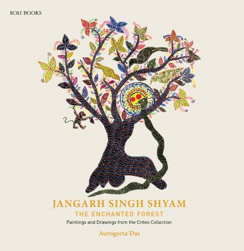 Jangarh Singh Shyam: The Enchanted Forest: Paintings And Drawings From The Crites Collection (Hardback)