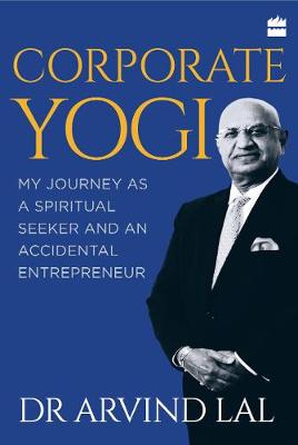 Corporate yogi:: my journey as a spiritual seeker and an accidental entrepreneur (Hardback)