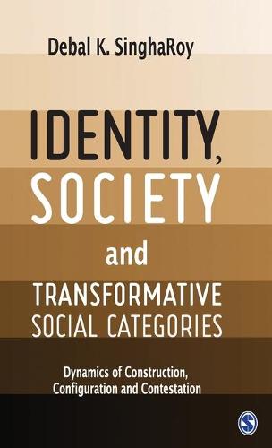 Identity, Society and Transformative Social Categories: Dynamics of Construction, Configuration and Contestation (Hardback)