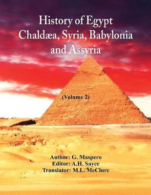 History Of Egypt, Chaldaea, Syria, Babylonia, and Assyria: (Volume 2) (Paperback)