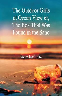 The Outdoor Girls at Ocean View: Or, The Box That Was Found in the Sand (Paperback)