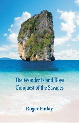 The Wonder Island Boys: Conquest of the Savages (Paperback)