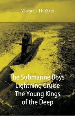 The Submarine Boys' Lightning Cruise The Young Kings of the Deep (Paperback)