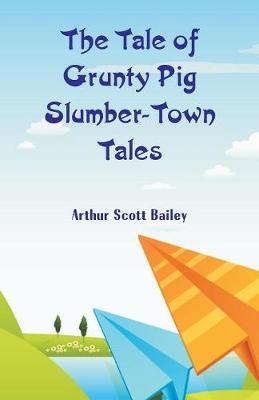 The Tale of Grunty Pig Slumber-Town Tales (Paperback)