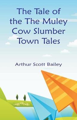 The Tale of the the Muley Cow Slumber-Town Tales (Paperback)