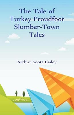 The Tale of Turkey Proudfoot Slumber-Town Tales (Paperback)