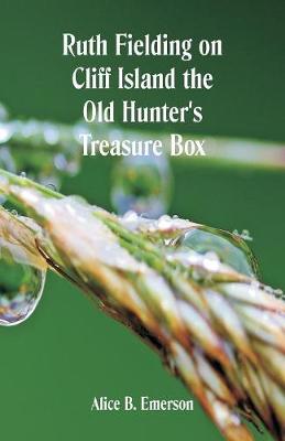 Ruth Fielding on Cliff Island: The Old Hunter's Treasure Box (Paperback)