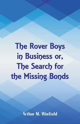 The Rover Boys in Business: The Search for the Missing Bonds (Paperback)