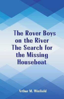 The Rover Boys on the River the Search for the Missing Houseboat (Paperback)