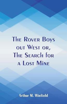 The Rover Boys Out West: The Search for a Lost Mine (Paperback)