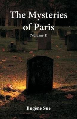The Mysteries of Paris: (Volume I) (Paperback)