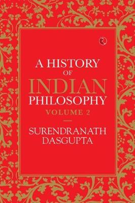 A HISTORY OF INDIAN PHILOSOPHY: VOLUME II (Paperback)