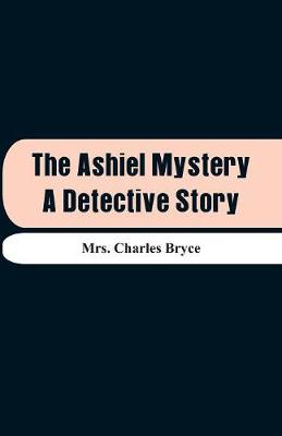 The Ashiel Mystery: A Detective Story (Paperback)