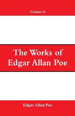 The Works of Edgar Allan Poe (Volume I) (Paperback)