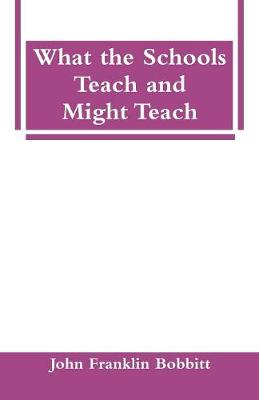 What the Schools Teach and Might Teach (Paperback)