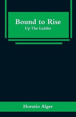 Bound to Rise: Up The Ladder (Paperback)