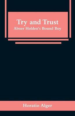Try and Trust: Abner Holden's Bound Boy (Paperback)
