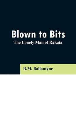 Blown to Bits: The Lonely Man of Rakata (Paperback)