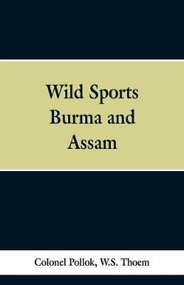 Wild sports of Burma and Assam (Paperback)