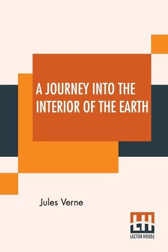 A Journey Into The Interior Of The Earth (Paperback)