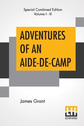 Adventures Of An Aide-De-Camp (Complete): Or, A Campaign In Calabria. (Paperback)