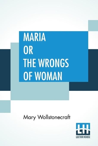 Maria Or The Wrongs Of Woman (Paperback)