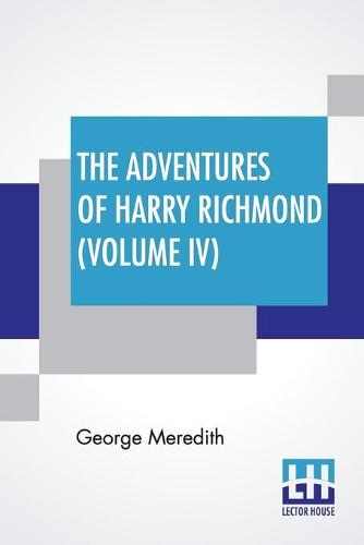 The Adventures Of Harry Richmond (Volume IV) (Paperback)