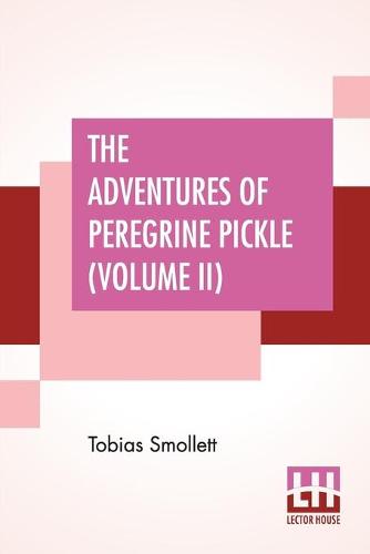 The Adventures Of Peregrine Pickle (Volume II): In Which Are Included Memoirs Of A Lady Of Quality (Paperback)
