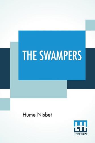 The Swampers: A Romance Of The Westralian Goldfields (Paperback)