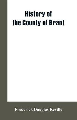 History of the County of Brant (Paperback)
