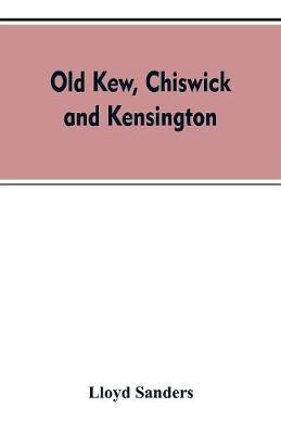 Old Kew, Chiswick and Kensington (Paperback)