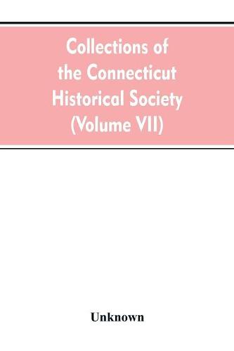 Collections of the Connecticut Historical Society (Volume VII) (Paperback)