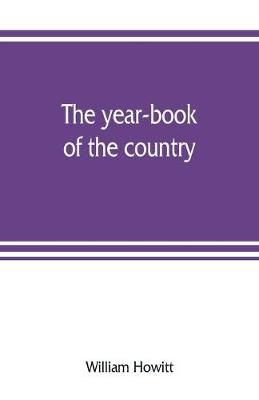 The year-book of the country; or, The field, the forest, and the fireside (Paperback)