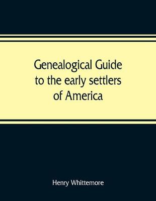 Genealogical guide to the early settlers of America (Paperback)