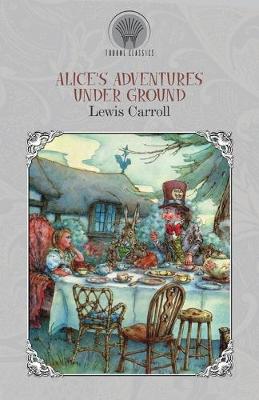 Alice's Adventures Under Ground (Paperback)