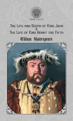 The Life and Death of King John & The Life of King Henry the Fifth (Hardback)