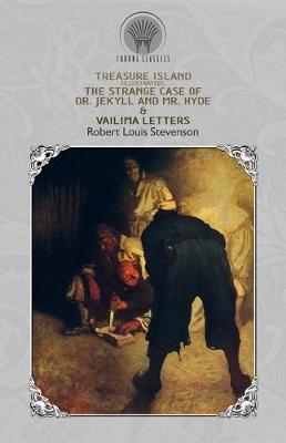 Treasure Island (Illustrated), The Strange Case of Dr. Jekyll and Mr. Hyde & Vailima Letters (Paperback)