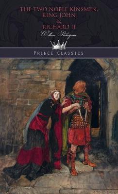 The Two Noble Kinsmen, King John & Richard II (Hardback)