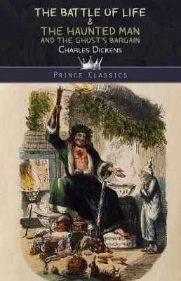 The Battle of Life & The Haunted Man and the Ghost's Bargain - Prince Classics (Paperback)