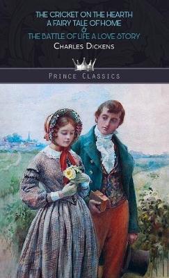 The Cricket on the Hearth: A Fairy Tale of Home & The Battle of Life: A Love Story - Prince Classics (Hardback)