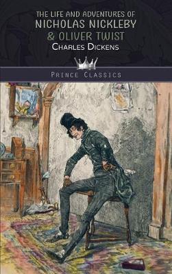 The Life and Adventures of Nicholas Nickleby & Oliver Twist - Prince Classics (Hardback)