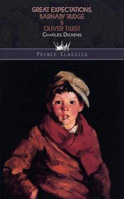Great Expectations, Barnaby Rudge & Oliver Twist - Prince Classics (Hardback)